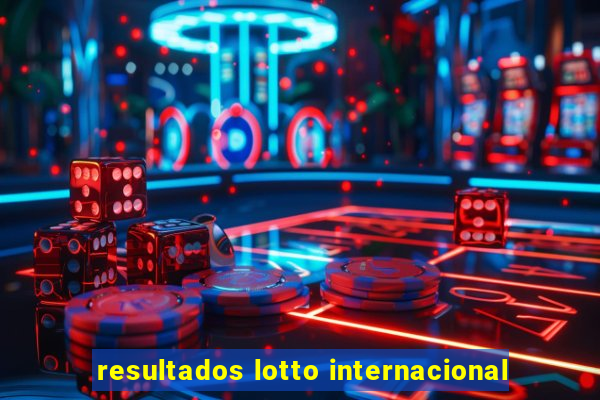 resultados lotto internacional